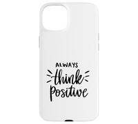 Always Think Positive Positive Feel Good Quote Motivational Case for iPhone 15 Plus