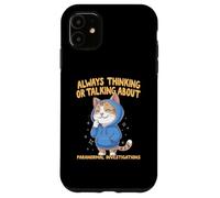 Always Thinking Or Talking About Paranormal Investigations Case for iPhone 11