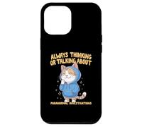 Always Thinking Or Talking About Paranormal Investigations Case for iPhone 12 Pro Max