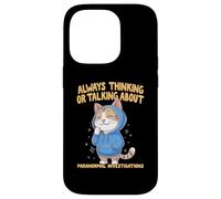 Always Thinking Or Talking About Paranormal Investigations Case for iPhone 14 Pro