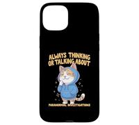Always Thinking Or Talking About Paranormal Investigations Case for iPhone 15 Plus