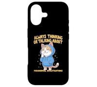 Always Thinking Or Talking About Paranormal Investigations Case for iPhone 17