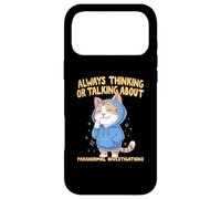 Always Thinking Or Talking About Paranormal Investigations Case for iPhone 17 Pro Max
