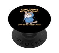 Always Thinking Or Talking About Paranormal Investigations PopSockets Adhesive PopGrip