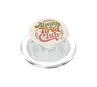 Always Tired Club Retro Funny Daisy Groovy Exhausted PopSockets PopGrip for MagSafe