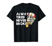 Always Tired Never Broke Hustle Skull Grindset Tee - Hustler T-Shirt