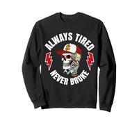 Always Tired Never Broke (On Back) Sweatshirt