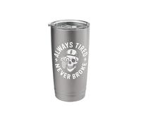 Always Tired Never Broke Stainless Steel Insulated Tumbler