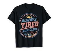 Always Tired Run Club Runner Jogging Marathon Humor T-Shirt