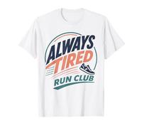 Always Tired Run Club Running Runner Jogging Marathon T-Shirt