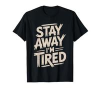 Always Tired Stay Away Sleepy Do Not Disturb Leave Alone T-Shirt