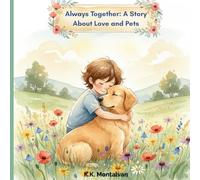 Always Together: A gentle children's story about the everlasting love between a pet and its family