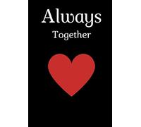 Always Together: Blank Lined Journal With 100 page 6*9 Gift For Lover's , Birthday/Valentine's Day/Anniversary Notebook For Him - Funny Blank