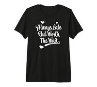 Always Too Late, but the Wait is Worth it Premium T-Shirt