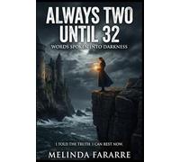 Always Two Until 32: Words Spoken Into Darkness