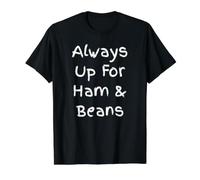 Always Up for Ham & Beans - Funny Cuisine Quote Value Graphic T-Shirt, Men, Black, L