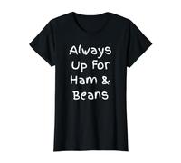 Always Up for Ham & Beans - Funny Cuisine Quote Value Graphic T-Shirt, Women, Black, L