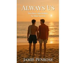 Always Us: Two Boys. One Holiday. No More Secrets.