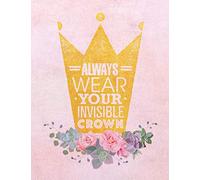 Always Wear Your Invisible Crown: Pink & Gold Floral Notebook, College Ruled Lined Pages (Composition Book, Journal) (8.5 x 11 Large)