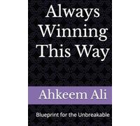 Always Winning This Way: The Awakening - Blueprint for the Unbreakable