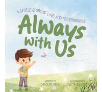 Always With Us: A Gentle Story of Love and Remembrance