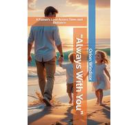 “Always With You”: A Father’s Love Across Time and Distance