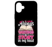 Always Writing A Story Funny Novelist Writer Author Writing Case for iPhone 16 Plus