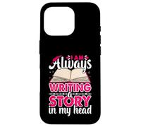 Always Writing A Story Funny Novelist Writer Author Writing Case for iPhone 16 Pro
