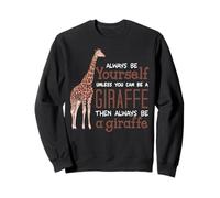 Always Yourself Unless You Can A Giraffe Design Sweatshirt