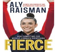 Aly Raisman Fierce: How Competing for Myself Changed Everything Paperback Book Aly Raisman Multicolor