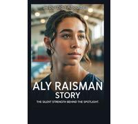 Aly Raisman Story: The Silent Strength Behind the Spotlight