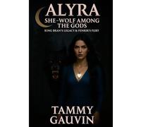 Alyra, She-Wolf, Among The Gods: King Bran’s Legacy & Fenrir’s Fury