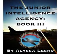 Alyssa Lesho The Junior Intelligence Agency: Book 3 Paperback Alyssa Lesho Multicolor