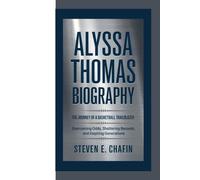 ALYSSA THOMAS BIOGRAPHY: The Journey of a Basketball Trailblazer - Overcoming Odds, Shattering Records, and Inspiring Generations
