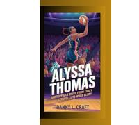 ALYSSA THOMAS: Unstoppable Drive From Early Struggles to WNBA Glory