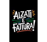 Alzati E Fattura!: Perché il lavoro ha bisogno di un po' di divertimento quaderno divertente per l'ufficio / formato A5 / per uomini e donne.