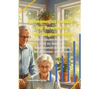 Alzheimer ist heilbar: Die Revolution der Regeneration:Das 6-Säulen-Programm nach Dr. Bredesen - Regeneration des Gehirns bei Alzheimer und Demenz