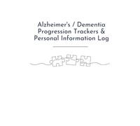 Alzheimer’s/Dementia Progression Tracker and Personal Information Book for Caregivers: A Practical Caregiver Planner to Track Daily Care, Monitor Changes, and Stay Organised