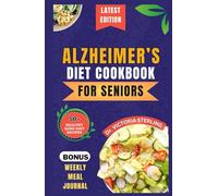 ALZHEIMER’S DIET COOKBOOK FOR SENIORS: Quick and Delicious Mind diet Recipes to Boost Brain Function, Combat Memory Disorders, Alzheimer's, and Dementia