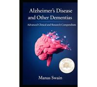 Alzheimer’s Disease and Other Dementias: Advanced Clinical and Research Compendium