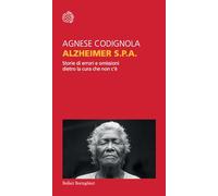 Alzheimer S.p.A. Storie di errori e omissioni dietro la cura che non c'è (Temi)