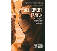 Alzheimer's Canyon: One Couple's Reflections on Living with Dementia