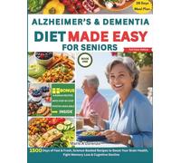 Alzheimer's & Dementia Diet Made Easy For Seniors: 1500 Days of Fast & Fresh, Science-Backed Recipes to Boost Your Brain Health, Fight Memory Loss & ... Decline (DIET FOR SENIORS COOKBOOK SERIES)