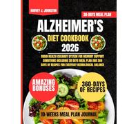 Alzheimer's Diet Cookbook 2026: Brain Health Culinary System for Memory Support Conditions Including 30 Days Meal Plan and 360 Days of Recipes for ... AND GUIDE NUTRITION COOKBOOK TASTY SERIES)