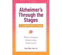 Alzheimer's Through the Stages: A Caregiver's Guide