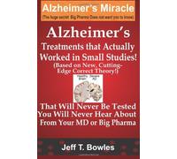 Alzheimer's Treatments That Actually Worked In Small Studies! (Based On New, Cutting-Edge, Correct T: Written by Jeff T Bowles, 2013 Edition, Publisher: CreateSpace Independent Publishing [Paperback]
