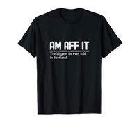 Am Aff It Funny Scottish Slang Banter T-Shirt