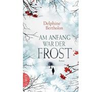 Am Anfang war der Frost: Roman