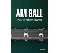 Am Ball: Frauen, die das Spiel verändern