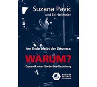 Am Ende bleibt der Schmerz und die Frage WARUM?: Dynamik einer Borderline-Beziehung